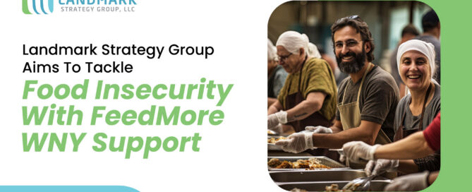 Landmark Strategy Group Aims To Tackle Food Insecurity With FeedMore WNY Support|Landmark Strategy Group Aims To Tackle Food Insecurity With FeedMore WNY Support|Landmark Strategy Group Aims To Tackle Food Insecurity With FeedMore WNY Support