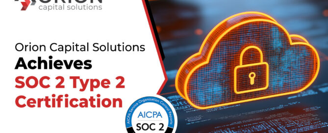 Orion Capital Solutions Achieves SOC 2 Type 2 Certification|Orion Capital Solutions Achieves SOC 2 Type 2 Certification|Orion Capital Solutions Achieves SOC 2 Type 2 Certification