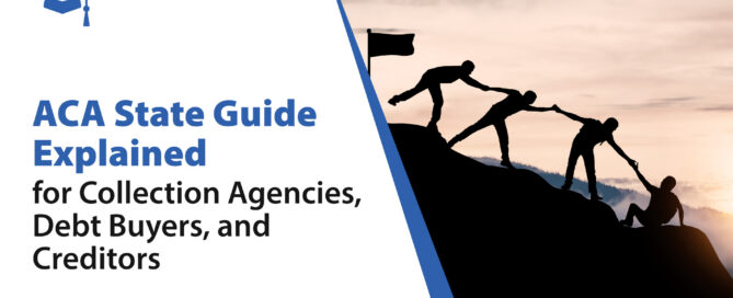 ACA State Guide Explained for Collection Agencies, Debt Buyers, and Creditors|ACA State Guide Explained for Collection Agencies, Debt Buyers, and Creditors|ACA State Guide Explained for Collection Agencies, Debt Buyers, and Creditors